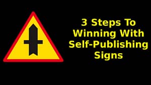 3 Steps To Winning With Self-Publishing Signs