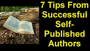 7 Tips From Successful Self-Published Authors