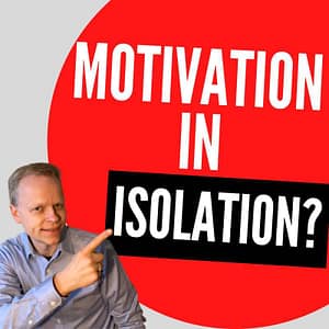 Staying Motivated During Isolation?